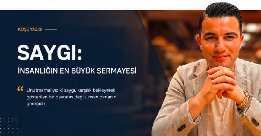 İNSANLIĞIN EN BÜYÜK SERMAYESİ: SAYGI