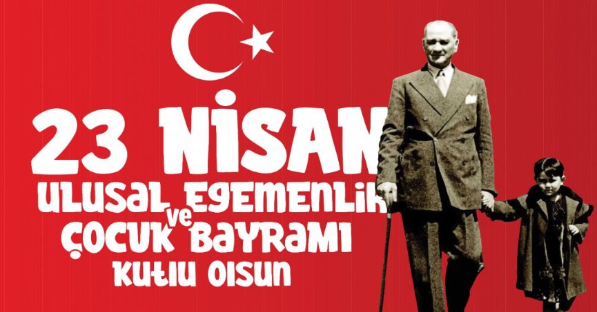 BUGÜNÜN KÜÇÜKLERİ YARININ BÜYÜKLERİ GÜNÜNÜZ KUTLU OLSUN